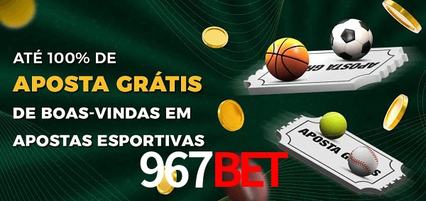 967bet Ate 100% de Aposta Gratis