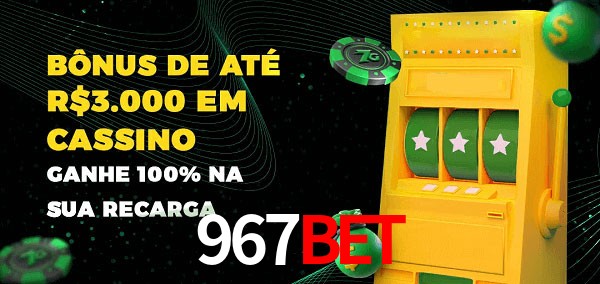 967bet melhor bônus de depósito